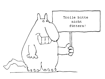 Troll nicht fuettern - Wikimedia Commons - CC by-sa Troll nicht fuettern - Wikimedia Commons - CC by-sa